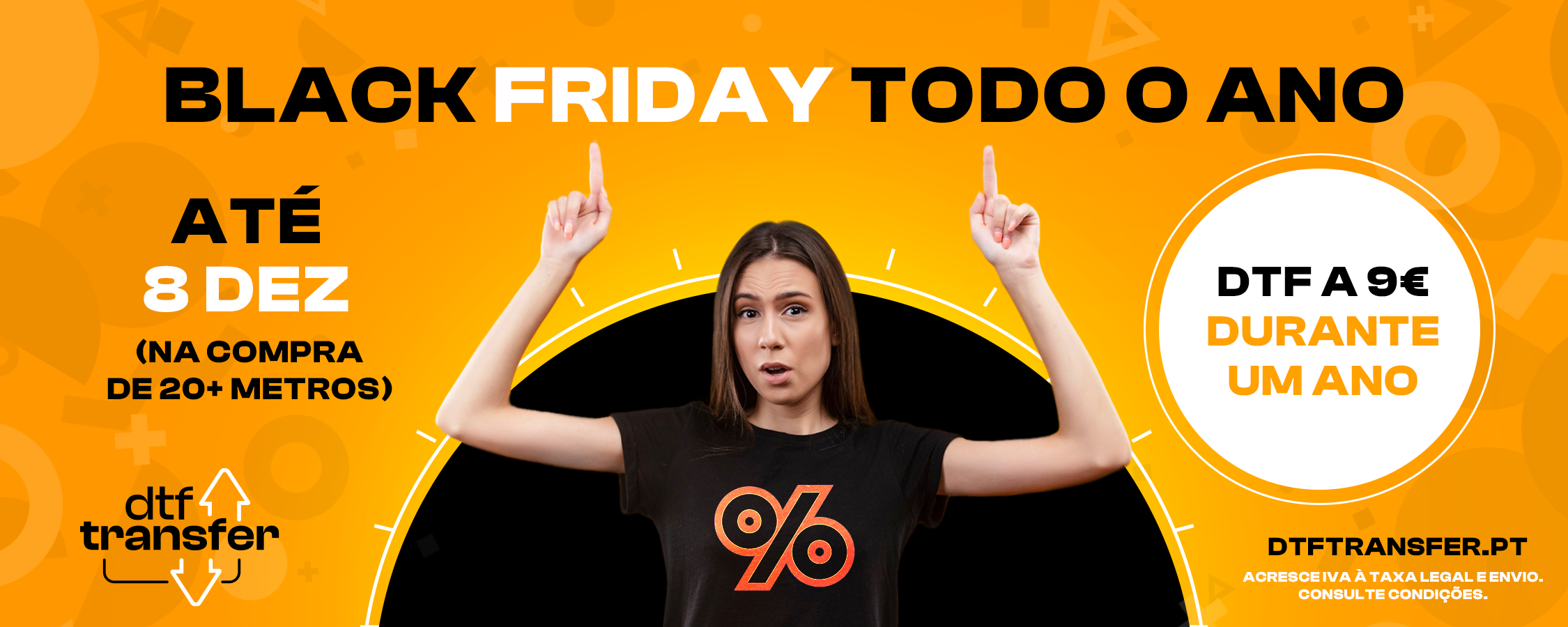 Campanha publicitária de black friday em DTF Transfer.pt, com oferta de DTF a 9€ durante um ano (aplicam-se condições)
